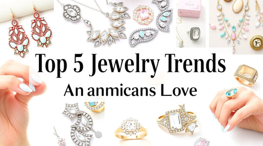 Top 5 Jewelry Trends Americans Love This Year