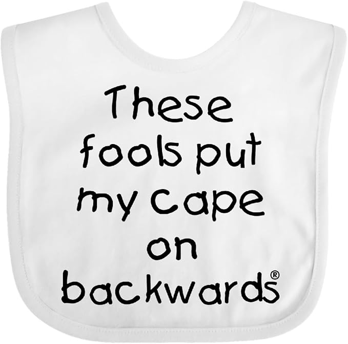 inktastic These Fools Put My Cape on Backwards Baby Bib