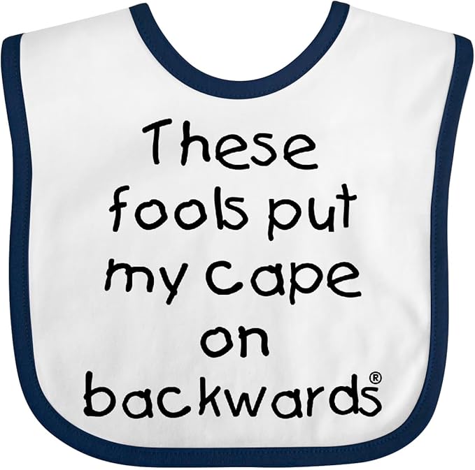 inktastic These Fools Put My Cape on Backwards Baby Bib
