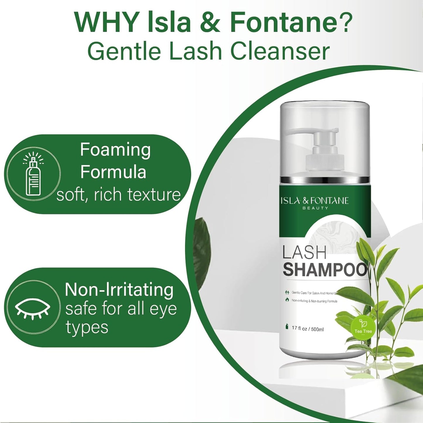 ISLA & FONTANE Lash Shampoo Bulk – Multi-Scent Series – 17 fl oz / 500ml | Gentle Eyelash Cleanser for Lash Extensions | Non-Irritating | Professional Lash Bath Foam For Salon And Home Use (Tea Tree)